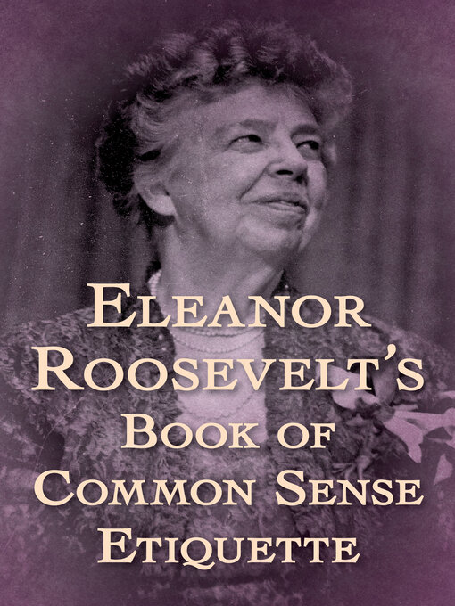 Title details for Eleanor Roosevelt's Book of Common Sense Etiquette by Eleanor Roosevelt - Available